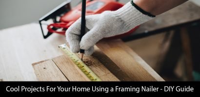 Cool Projects For Your Home Using a Framing Nailer – DIY Guide