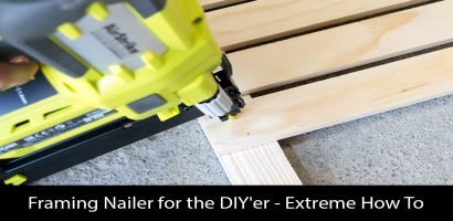 Framing Nailer for the DIY’er – Extreme How To